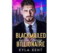 Blackmailed by the Bossy Billionaire: A Runaway Bride Enemies-to-Lovers Romance