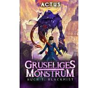 Blackmist: Ein Litrpg-Abenteuer: 1 (Mein Bester Freund Ist Ein Gruseliges Monstrum)