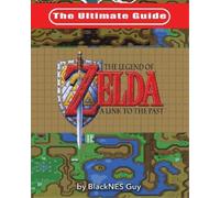 Blacknes Guy The Ultimate Guide to The Legend of Zelda A Link to the Pas (Poche)