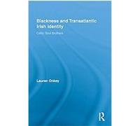 Blackness and Transatlantic Irish Identity Lauren Onkey (Auteur)