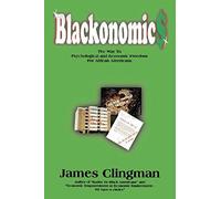 Blackonomics: The Way To Psychological And Economic Freedom For African Americans
