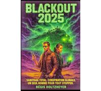 BLACKOUT 2025: Sabotage total. Conspiration globale. Un seul homme pour tout stopper.