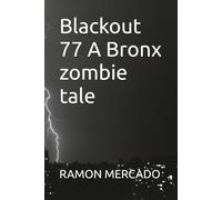 Blackout 77 A Bronx zombie tale