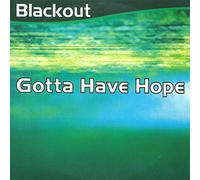 Blackout - Gotta Have Hope