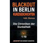 Blackout in Berlin - Kurzgeschichten 1-10: Die Chroniken der Dunkelheit