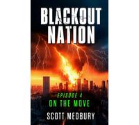 Blackout Nation: Episode 4 - On the Move - An EMP Survival Thriller
