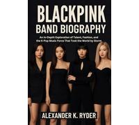 BLACKPINK BAND BIOGRAPHY: An in-depth exploration of talent, fashion and k-pop music force that took the world by storm