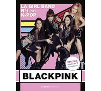 Blackpink. Nueva edición actualizada: La Girl Band Nº 1 del K- Pop