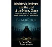 BlackRock, Bailouts, and the God of the Money Game: A breakdown of how one firm came to manage trillions-and do it in the shadows