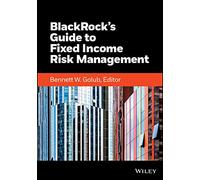 Blackrock's Guide to Fixed Income Risk Management