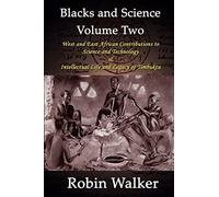 Blacks and Science Volume Two: West and East African Contributions to Science and Technology AND Intellectual Life and Legacy of Timbuktu: 2 by Mr Robin Walker (2013-10-16)