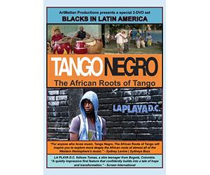 Blacks in Latin America: Tango Negro: The African Roots of Tango & La Playa D.C.