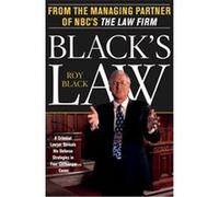 Black's Law: A Criminal Lawyer Reveals His Defense Strategies in Four Cliffhanger Cases