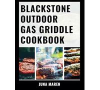 BLACKSTONE OUTDOOR GAS GRIDDLE COOKBOOK
