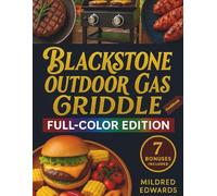 blackstone outdoor gas griddle cookbook: Your Essential Guide to Griddle Cooking - Portable, Indoor, and Outdoor Meals with Burgers, Seafood, Pizza, Pancakes, and Flavorful BBQ Favorites