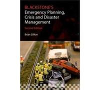 Blackstone'S Emergency Planning, Crisis, And Disaster Management (Paperback) Brian Dillon, (Auteur)