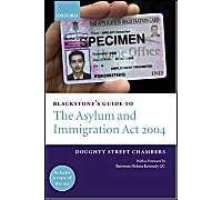 Blackstone's Guide To The Asylum And Immigration (Treatment Of Claimants, Etc) Act 2004