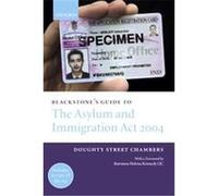 Blackstone's Guide To The Asylum And Immigration (Treatment of Claimants, etc) Act 2004, Blackstone's Guide Series Doughty Street Chambers, Laura Dubinsky, Mark Henderson, Simon Cox (Auteur)