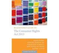Blackstones Guide to the Consumer Rights Act 2015 - Daniel Partner in Technology and IP at TLT Solicitors LLP Lloyd - Oxford University Press - Livre en A Daniel Partner in Technology and IP at TLT So