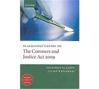 Blackstone's Guide to the Coroners and Justice Act 2009 Jonathan Glasson, Julian B. Knowles (Auteur)