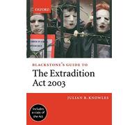 Blackstone's Guide To The Extradition Act 2003