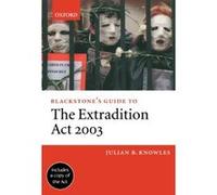 Blackstone's Guide To The Extradition Act 2003