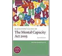 Blackstone's Guide To The Mental Capacity Act 2005