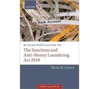 Blackstones Guide to the Sanctions and AntiMoney Laundering Act 2018 - Lodge Hugo Barrister Barrister 30 Park Place Chambers - Oxford University Press - L Lodge Hugo Barrister Barrister 30 Park Place