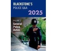 Blackstone's Police Q&a's Volume 3: General Police Duties 2025