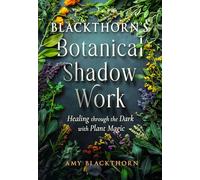 Blackthorn’s Botanical Shadow Work: Healing Through the Dark With Plant Magic