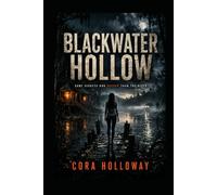 Blackwater Hollow: Some SECRETS Run Deeper Than The River