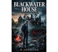Blackwater House: A Dark Espionage Thriller - Book 1 in the series