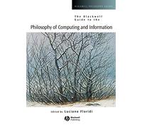 The Blackwell Guide To The Philosophy Of Computing And Information
