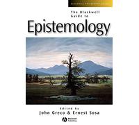 The Blackwell Guide To Epistemology