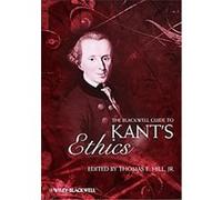 Blackwell Guide to Kant's Ethics, Blackwell Guides to Great Works, 7 Thomas Hill (Auteur)