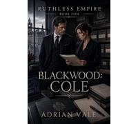 Blackwood: Cole: A Billionaire Romantic Suspense Novel of Financial Secrets, Forensic Accounting, and Controlled Desire