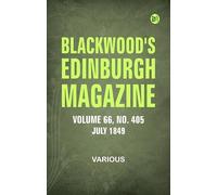 Blackwood's Edinburgh Magazine, Vol. 66, No 405, July 1849