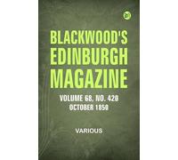 Blackwood's Edinburgh Magazine, Vol. 68, No 420, October 1850