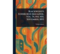 Blackwood's Edinburgh Magazine, Vol. 74, No. 455, September, 1853