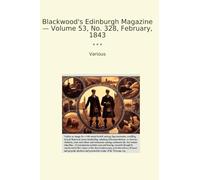 Blackwood's Edinburgh Magazine - Volume 53, No. 328, February, 1843