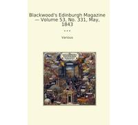 Blackwood's Edinburgh Magazine - Volume 53, No. 331, May, 1843
