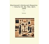 Blackwood's Edinburgh Magazine - Volume 55, No. 342, April, 1844