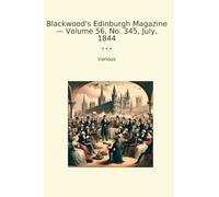 Blackwood's Edinburgh Magazine - Volume 56, No. 345, July, 1844