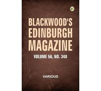 Blackwood's Edinburgh Magazine, Volume 56, Number 348