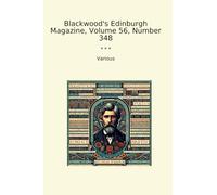 Blackwood's Edinburgh Magazine, Volume 56, Number 348