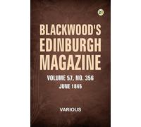Blackwood's Edinburgh Magazine, Volume 57, No. 356, June, 1845