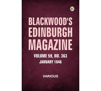 Blackwood's Edinburgh Magazine, Volume 59, No. 363, January, 1846