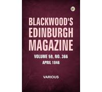 Blackwoods Edinburgh Magazine, Volume 59, No. 366, April, 1846
