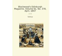 Blackwood's Edinburgh Magazine, Volume 61, No. 378, April, 1847