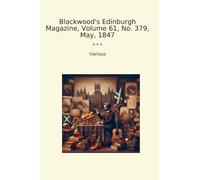 Blackwood's Edinburgh Magazine, Volume 61, No. 379, May, 1847